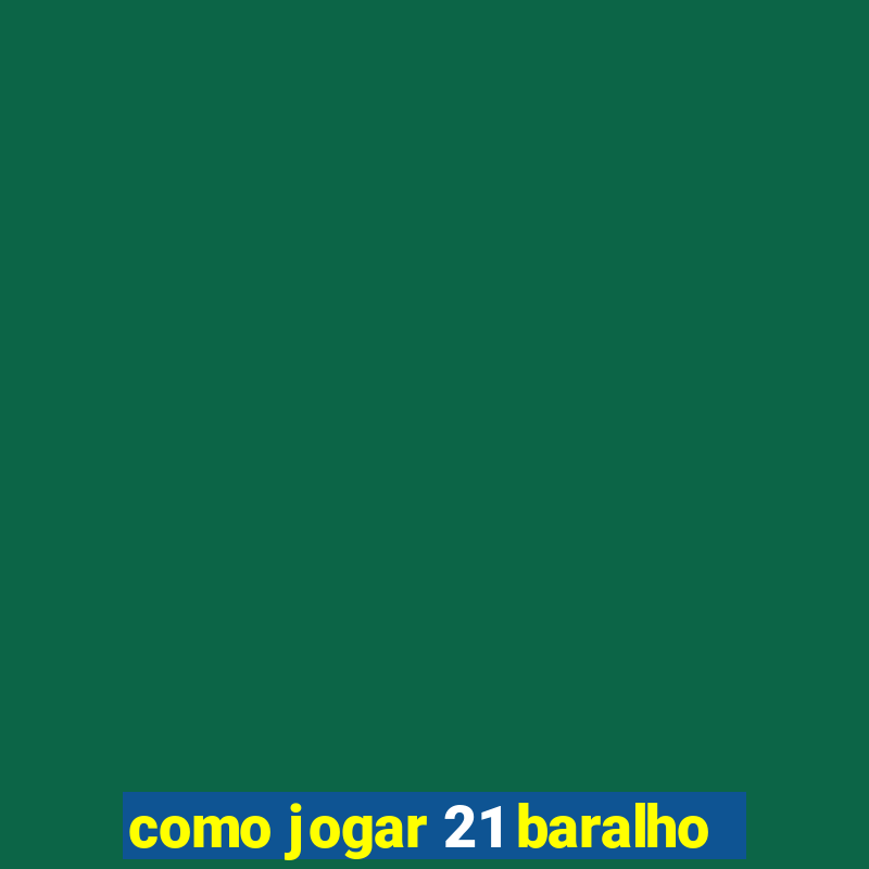 como jogar 21 baralho